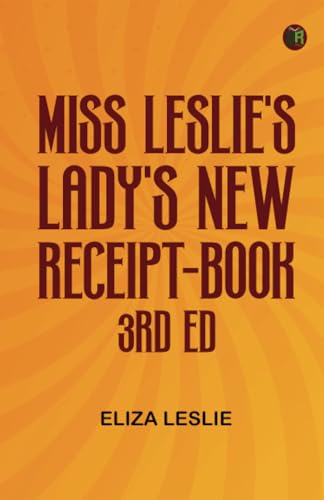 Miss Leslie's Lady's New Receipt-Book 3rd ed von Zinc Read
