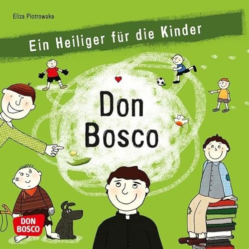 Don Bosco. Ein Heiliger für die Kinder
