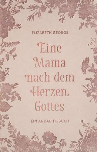 Eine Mama nach dem Herzen Gottes: Ein Andachtsbuch (275 Andachten) von Missionswerk Voice of Hope
