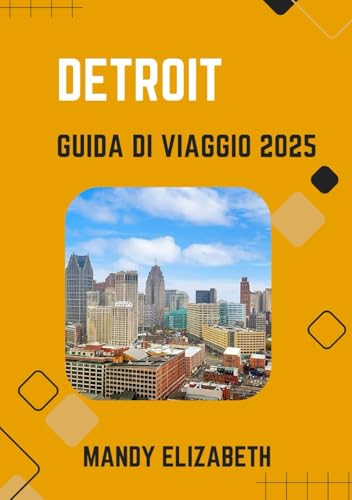 DETROIT GUIDA DI VIAGGIO 2025 ( colore standard ): "Scopri la magia di Motor City: consigli, attrazioni e approfondimenti essenziali per i turisti" von Independently published