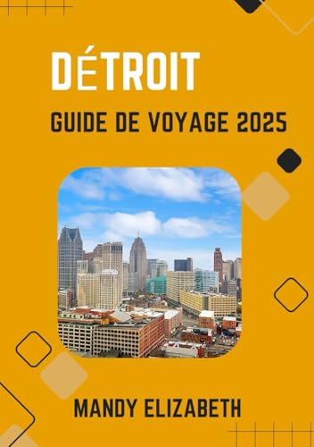 DÉTROIT GUIDE DE VOYAGE 2025 ( couleur standard ): "Découvrez la magie de Motor City : conseils essentiels, attractions et informations pour les touristes" von Independently published