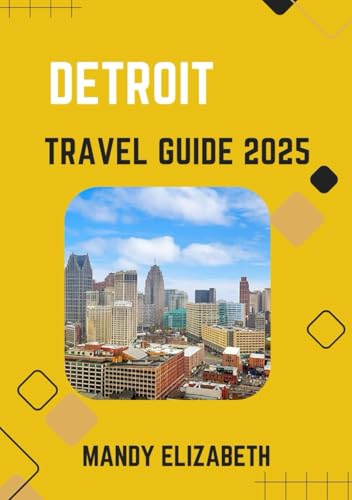DETROIT TRAVEL GUIDE 2025 ( Standard Color ): Uncover the Magic of Motor City: Essential Tips, Attractions, and Insights for Tourists von Independently published