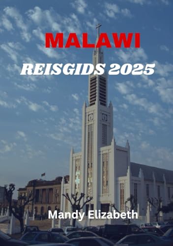 MALAWI REISGIDS 2025 ( standaard kleur ): "Uw complete gids voor het verkennen van het warme hart van Afrika - Attracties, avonturen en essentiële tips voor een onvergetelijke reis" von Independently published