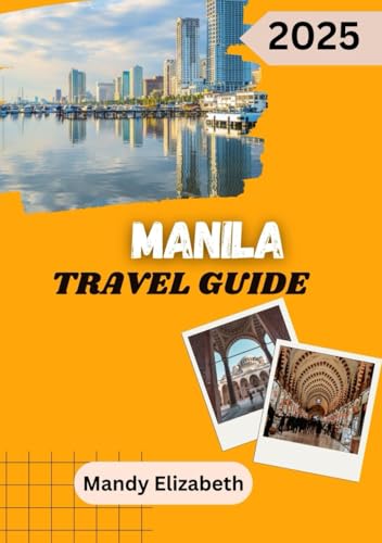 MANILA TRAVEL GUIDE 2025 ( Standard Color ): Discover the Heart of the Philippines: Unforgettable Experiences Await von Independently published