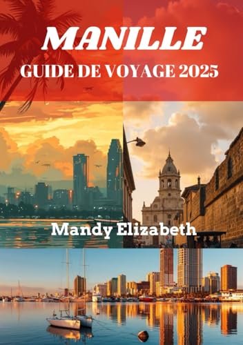 MANILLE GUIDE DE VOYAGE 2025 ( couleur standard ): "Découvrez le cœur des Philippines : des expériences inoubliables vous attendent." von Independently published