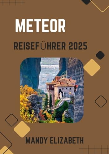 METEOR REISEFÜHRER 2025 ( Standardfarbe ): Erkundung der majestätischen Klöster und zeitlosen Landschaften Griechenlands von Independently published