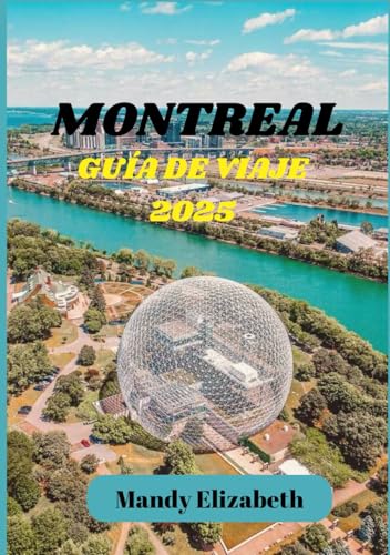 MONTREAL GUÍA DE VIAJE 2025 ( color estándar ): "Descubra el encanto, la cultura y la cocina de la capital cultural de Canadá". von Independently published