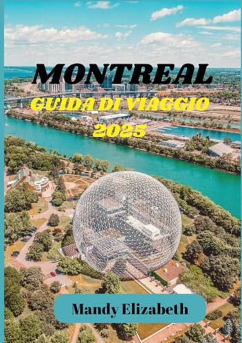 MONTREAL GUIDA DI VIAGGIO 2025 ( colore standard ): "Scopri il fascino, la cultura e la cucina della capitale culturale del Canada." von Independently published