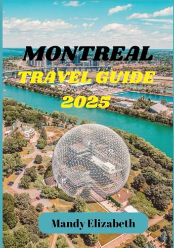 MONTREAL TRAVEL GUIDE 2025 ( Standard Color ): "Uncover the Charm, Culture, and Cuisine of Canada’s Cultural Capital." von Independently published