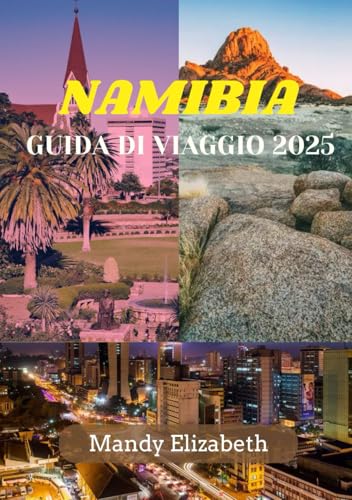 NAMIBIA GUIDA DI VIAGGIO 2025: "Alla scoperta delle meraviglie, della fauna selvatica e della cultura del tesoro nascosto dell'Africa meridionale" NAMIBIA GUIDA DI VIAGGIO 2025: "Alla scoperta delle meraviglie, della fauna selvatica e della cultura del tesoro nascosto dell'Africa meridionale" von Independently published