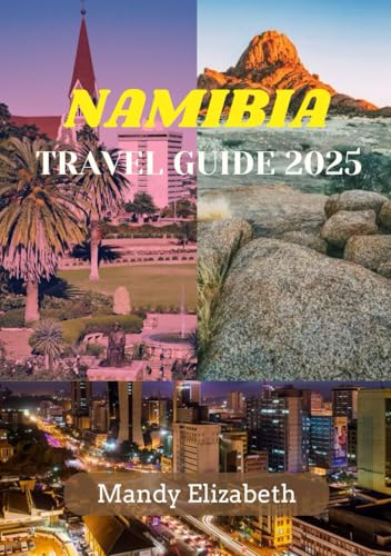 NAMIBIA TRAVEL GUIDE 2025 ( standard color ): "Uncovering the Wonders, Wildlife, and Culture of Southern Africa's Hidden Gem" von Independently published