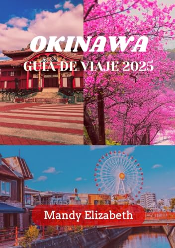 OKINAWA GUÍA DE VIAJE 2025 ( color estándar ): "Descubra la belleza indómita, la rica cultura y los tesoros escondidos del paraíso sureño de Japón". von Independently published