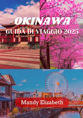 OKINAWA GUIDA DI VIAGGIO 2025 ( colore standard ): "Scopri la bellezza selvaggia, la ricca cultura e i tesori nascosti del paradiso meridionale del Giappone." von Independently published