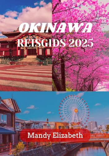 OKINAWA REISGIDS 2025 ( standaard kleur ): "Ontdek de ongetemde schoonheid, rijke cultuur en verborgen schatten van het zuidelijke paradijs van Japan." von Independently published