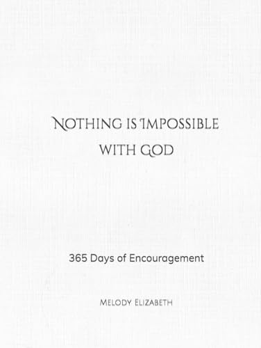 Nothing is Impossible with God: 365 Days of Encouragement von Independently published