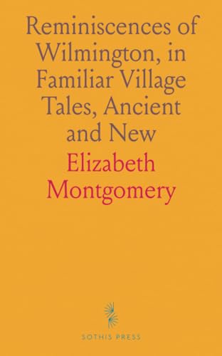 Reminiscences of Wilmington, in Familiar Village Tales, Ancient and New
