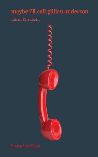 maybe i'll call gillian anderson maybe i'll call gillian anderson von Broken Sleep Books