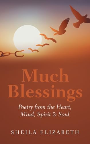 Much Blessings: Poetry from the Heart, Mind, Spirit & Soul von Xlibris Us
