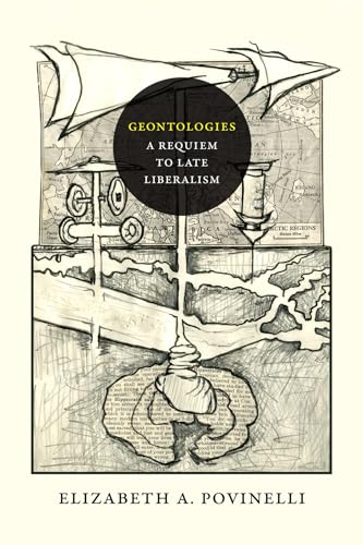 Geontologies: A Requiem to Late Liberalism von Duke University Press