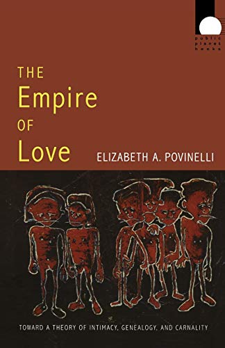 The Empire of Love: Toward A Theory Of Intimacy, Genealogy, And Carnality (Public Planet Books) von Duke University Press