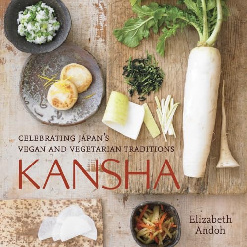 Kansha: Celebrating Japan's Vegan and Vegetarian Traditions [A Cookbook]