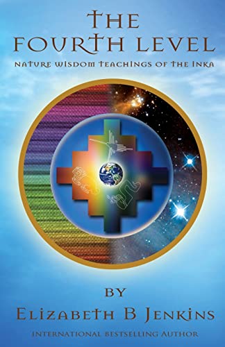 The Fourth Level: Nature Wisdom Teachings of the Inka von CREATESPACE