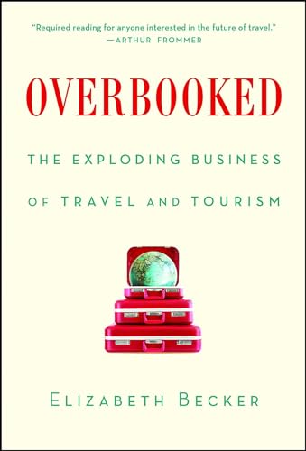 Overbooked: The Exploding Business of Travel and Tourism