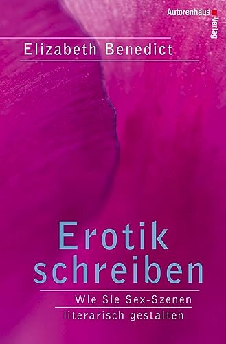 Erotik schreiben: Wie Sie Sex-Szenen literarisch gestalten
