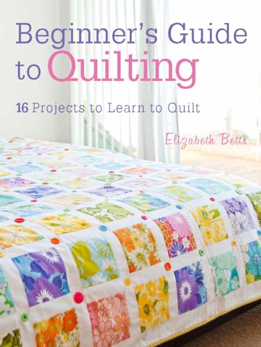 Beginner's Guide to Quilting: 16 Projects to Learn to Quilt von David & Charles