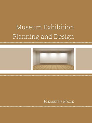 Museum Exhibition Planning and Design von Altamira Press