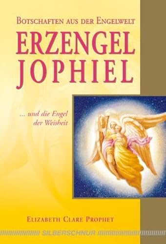 Erzengel Jophiel: Und die Engel der Weisheit von Silberschnur