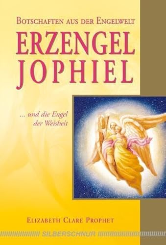 Erzengel Jophiel: Und die Engel der Weisheit von Silberschnur