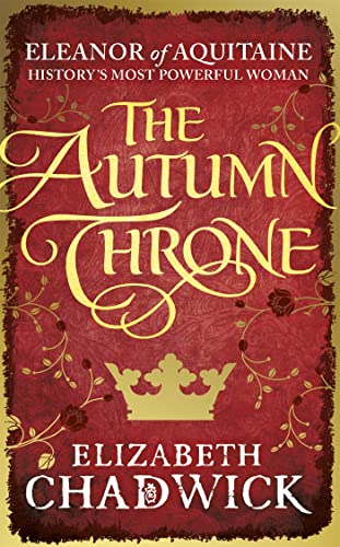 The Autumn Throne: Elizabeth Chadwick (Eleanor of Aquitaine trilogy) von Sphere