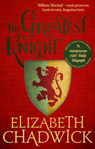 The Greatest Knight: A gripping novel about William Marshal - one of England's forgotten heroes The Greatest Knight: A gripping novel about William Marshal - one of England's forgotten heroes