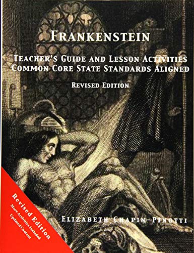 Frankenstein Teacher's Guide and Lesson Activities Common Core State Standards Aligned: Revised Edition