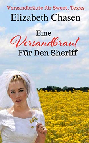Eine Versandbraut Für Den Sheriff (Versandbräute für Sweet, Texas, Band 1) von Debra Clopton Parks Publishing