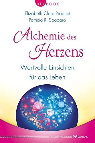 Alchemie des Herzens: Wertvolle Einsichten für das Leben