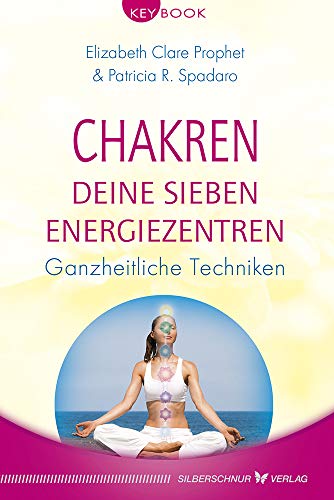 Chakren - Deine sieben Energiezentren: Ganzheitliche Techniken (KeyBook)