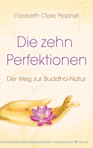 Die zehn Perfektionen: Der Weg zur Buddha-Natur