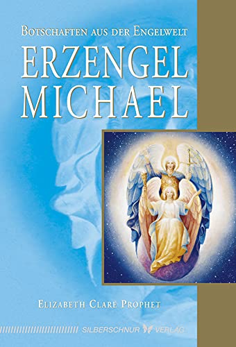 Erzengel Michael: Botschaften aus der Engelwelt von Silberschnur Verlag Die G