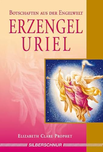 Erzengel Uriel: Botschaften aus der Engelwelt von Silberschnur