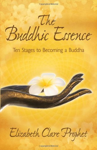 The Buddhic Essence: Ten Stages to Becoming a Buddha (Mysstical Paths of the World's Religions) von Summit University Press,U.S.