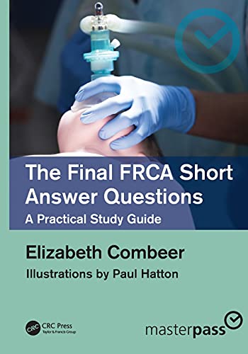 The Final FRCA Short Answer Questions: A Practical Study Guide (Masterpass)