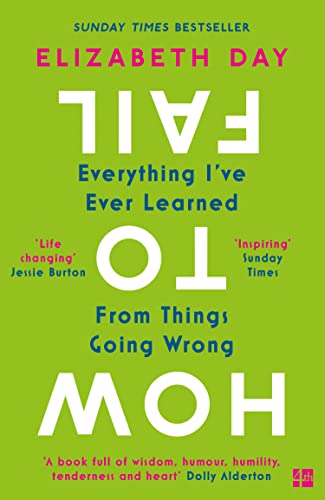 How to Fail: Everything I’ve Ever Learned From Things Going Wrong von Fourth Estate