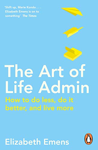 The Art of Life Admin: How To Do Less, Do It Better, and Live More von Penguin