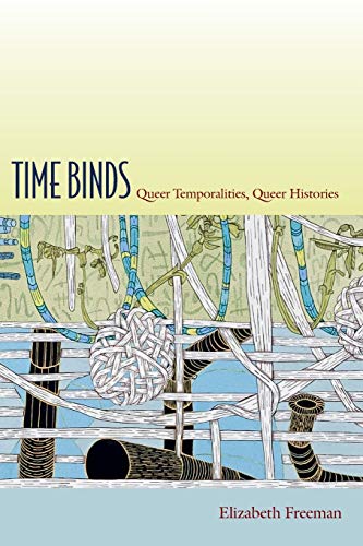 Time Binds: Queer Temporalities, Queer Histories (Perverse Modernities)