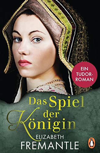Das Spiel der Königin: Ein Tudor-Roman (Verbotene Liebe und royale Intrigen - die Welt der Tudors, Band 1)