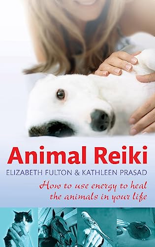 Animal Reiki: How to use energy to heal the animals in your life von Piatkus