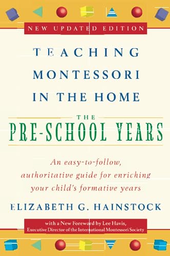 Teaching Montessori in the Home: Pre-School Years: The Pre-School Years