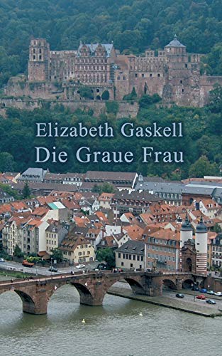 Die Graue Frau: Eine historische Kurzgeschichte Die Graue Frau: Eine historische Kurzgeschichte